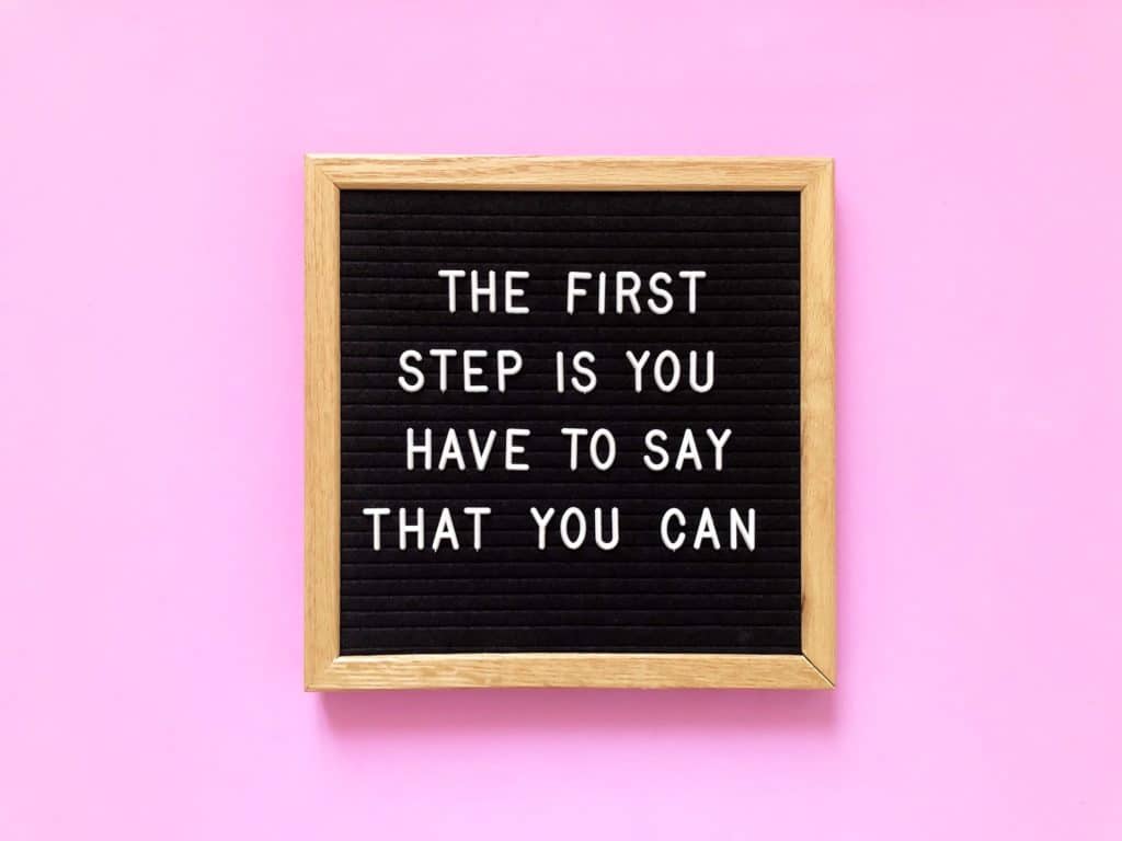 The first step is you have to say that you can